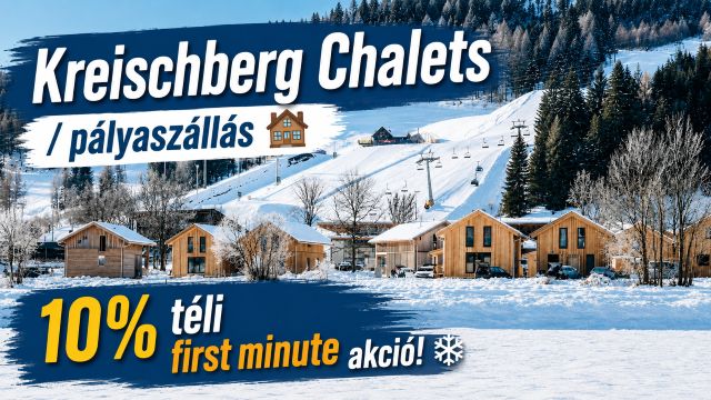 Kreischberg Chalets - 100% pályaszállás, 10% first minute akció